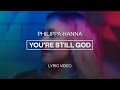 Philippa Hanna - You're Still God | Lyric Video