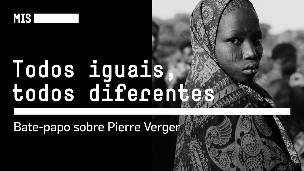 Palestra sobre Pierre Verger | Todos iguais, todos diferentes?
