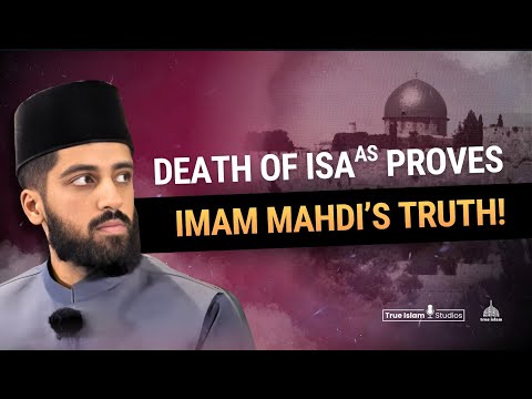 Islam Ahmadiyya, The True Islam: Death of Isa (as) Proves Imam Mahdi's Truth!