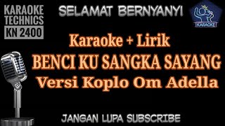 Download lagu Karaoke Benci kusangka sayang versi Om Adella mp3 Download lagu Karaoke Benci kusangka sayang versi Om Adella mp3