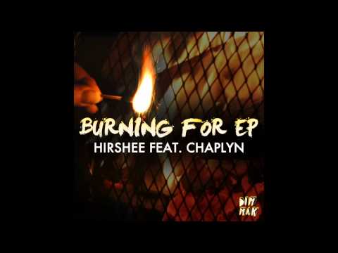 Hirshee - Burning For feat. Chaplyn (Original Mix)