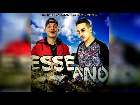 Esse Ano - MC MH da Sul,  DJ Tonzera