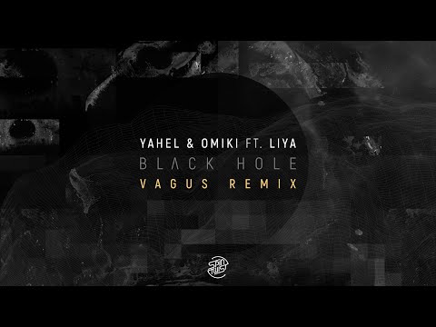 Yahel & Omiki Feat. Liya - Black Hole (Vagus Remix) (Official Audio)