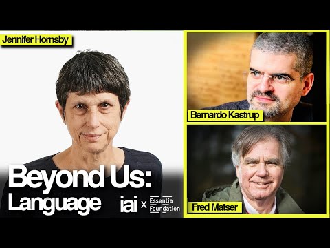 Beyond Us: Language with Jennifer Hornsby | Bernardo Kastrup & Fred Matser