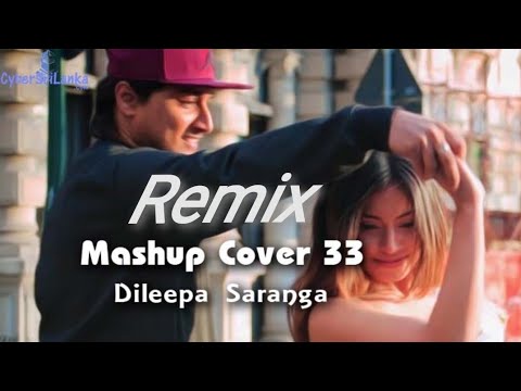 Mashup cover 33 Dj and remix - Dileepa saranga