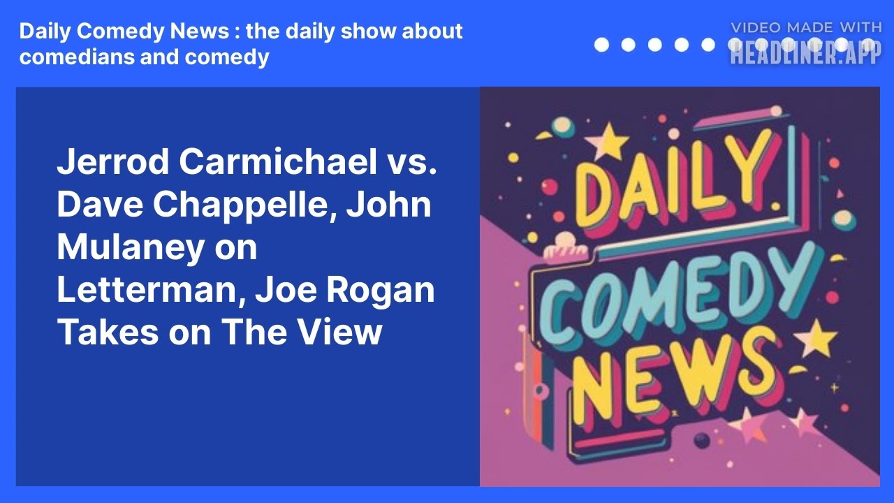 Jerrod Carmichael vs. Dave Chappelle,  John Mulaney on Letterman,  Joe Rogan Takes on The View