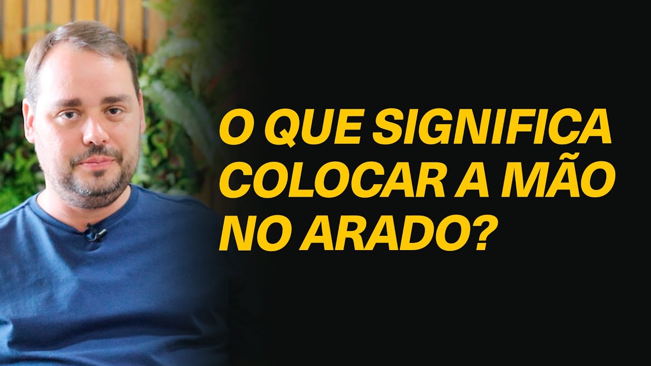 O que significa colocar a mão no arado?