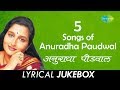 5 Songs Of Anuradha Paudwal L Lyrical Jukebox Anuradha Paudwal