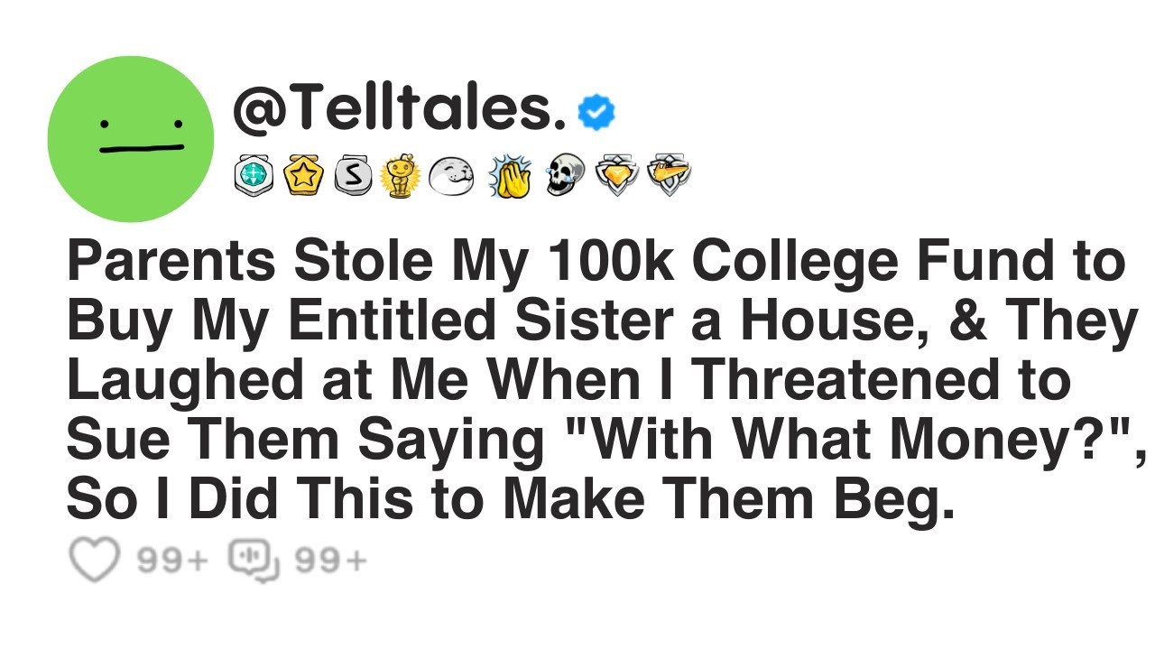 Parents Stole My 100k College Fund to Buy My Entitled Sister a House, & They Laughed at Me When I...