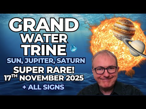 Super Rare - Grand Water Trine 2025 🌊 Sun • Jupiter • Saturn | November 17, 2025  + All  Signs