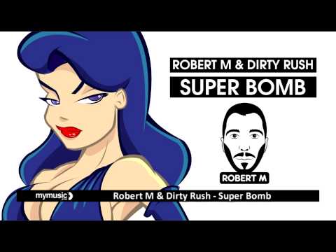 Robert M & Dirty Rush - Super Bomb (posłuchaj!)