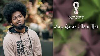 Ashwin Bhaskar - Aap Qatar Mein Hai | Fifa World Cup Qatar 2022