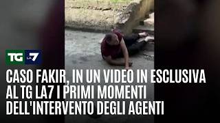 Caso Fakir, video in esclusiva del Tg La7 dei primi momenti dell'intervento degli agenti 