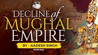 Reasons behind the decline of the Mughal Empire  M