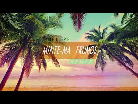 Phelipe - Minte-ma frumos ( Remix )