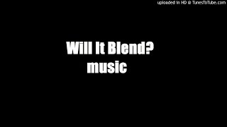 Will It Blend Soundtrack
