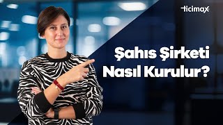 Şahıs Şirketi Nasıl Kurulur? E-ticaret Nasıl Yapılır?