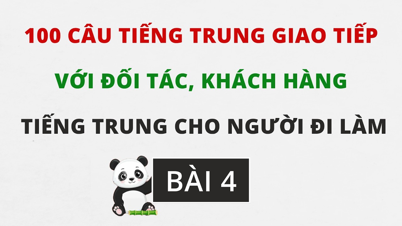 Bài 4 - 100 câu giao tiếp tiếng Trung với đối tác, khách hàng