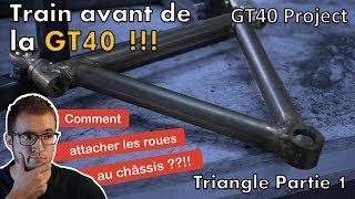 Le train avant et ses triangles  - Retour du destructeur de fraise [GT40 project #09]