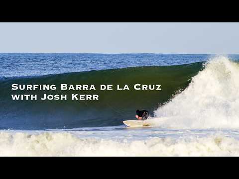 Surfing Barra de la Cruz with Josh Kerr | A short surf film by Hayden Garfield