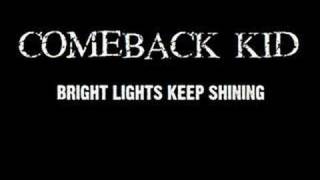COMEBACK KID- BRIGHT LIGHTS KEEP SHINING