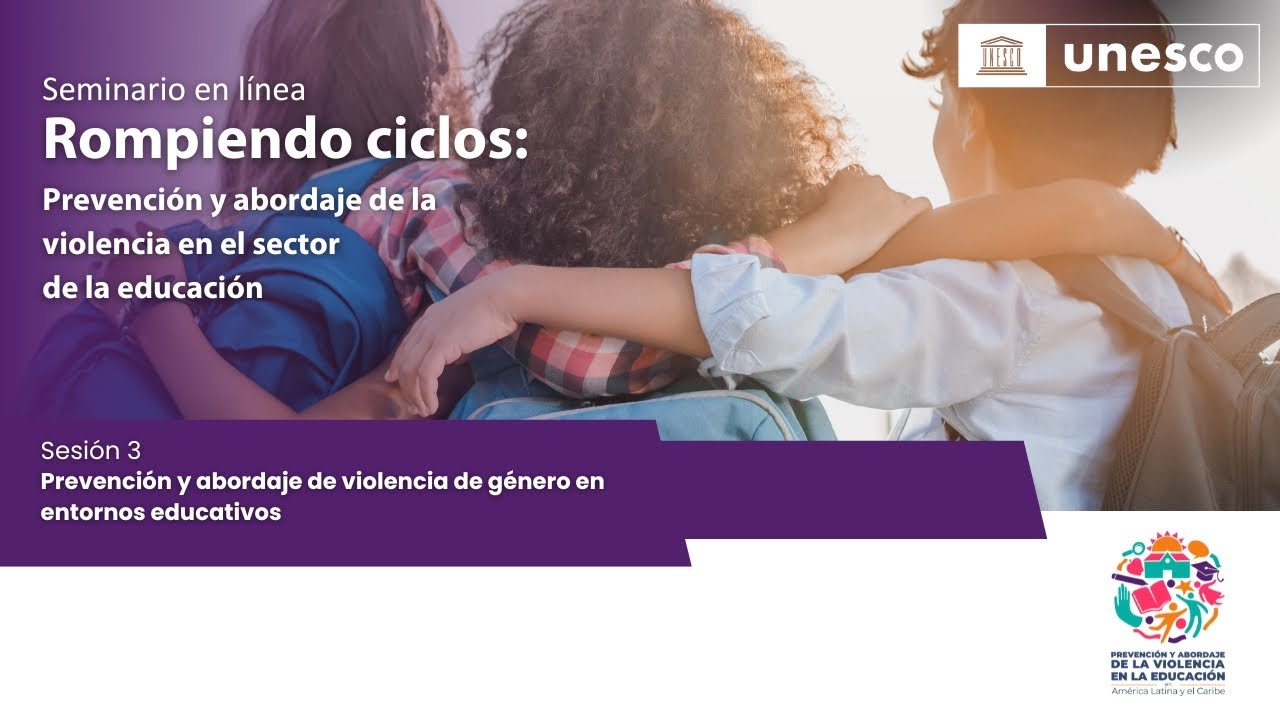3º Webinar Rompiendo ciclos: Prevención y abordaje de la violencia en el sector de la educación