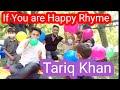 If You Are Happy And You Know It Ryhme Song Tariq Manzoor Khan