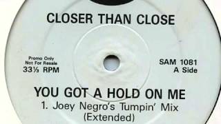 Closer Than Close "You've Got A Hold On Me" (Joey Negro's Patti Dub Mix) 1992