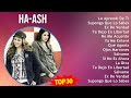 H A - A S H MIX Top 30 Greatest Hits ~ 2000s Music ~ Top Rock en Español, Latin, Latin Pop Music