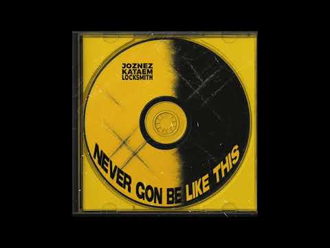 Joznez x Locksmith - "Never Gon Be Like This" [HD/WAV Audio]