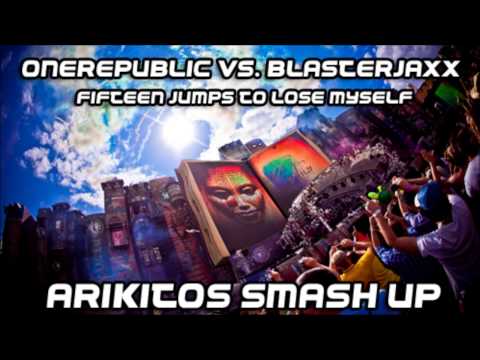 OneRepublic Vs Blasterjaxx - Fifteen Jumps To Lose Myself (Arikitos Smashup)