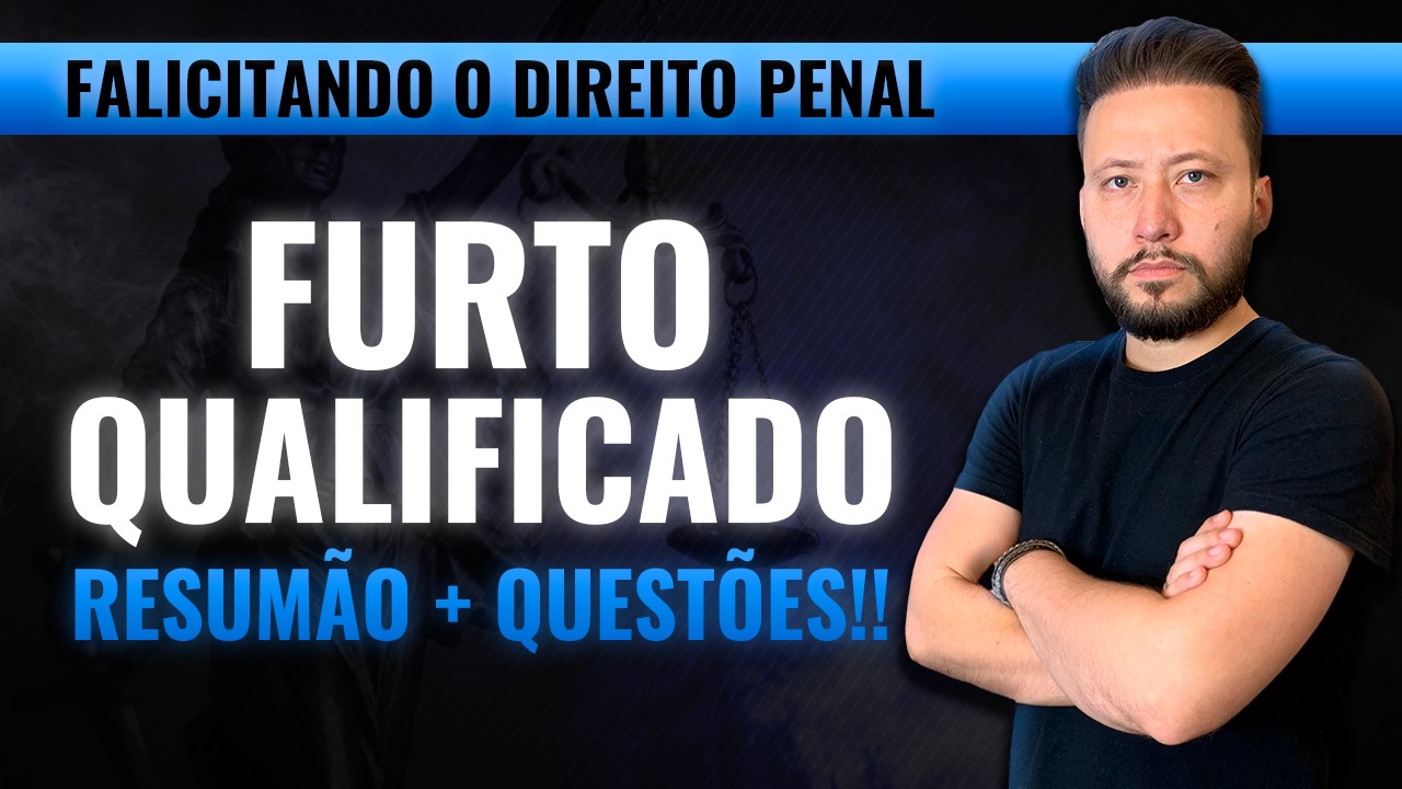 FURTO - QUALIFICADORAS [aula esquematizada] + RESUMÃO e Questões