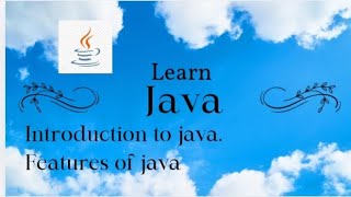 Introduction to java and features of java 