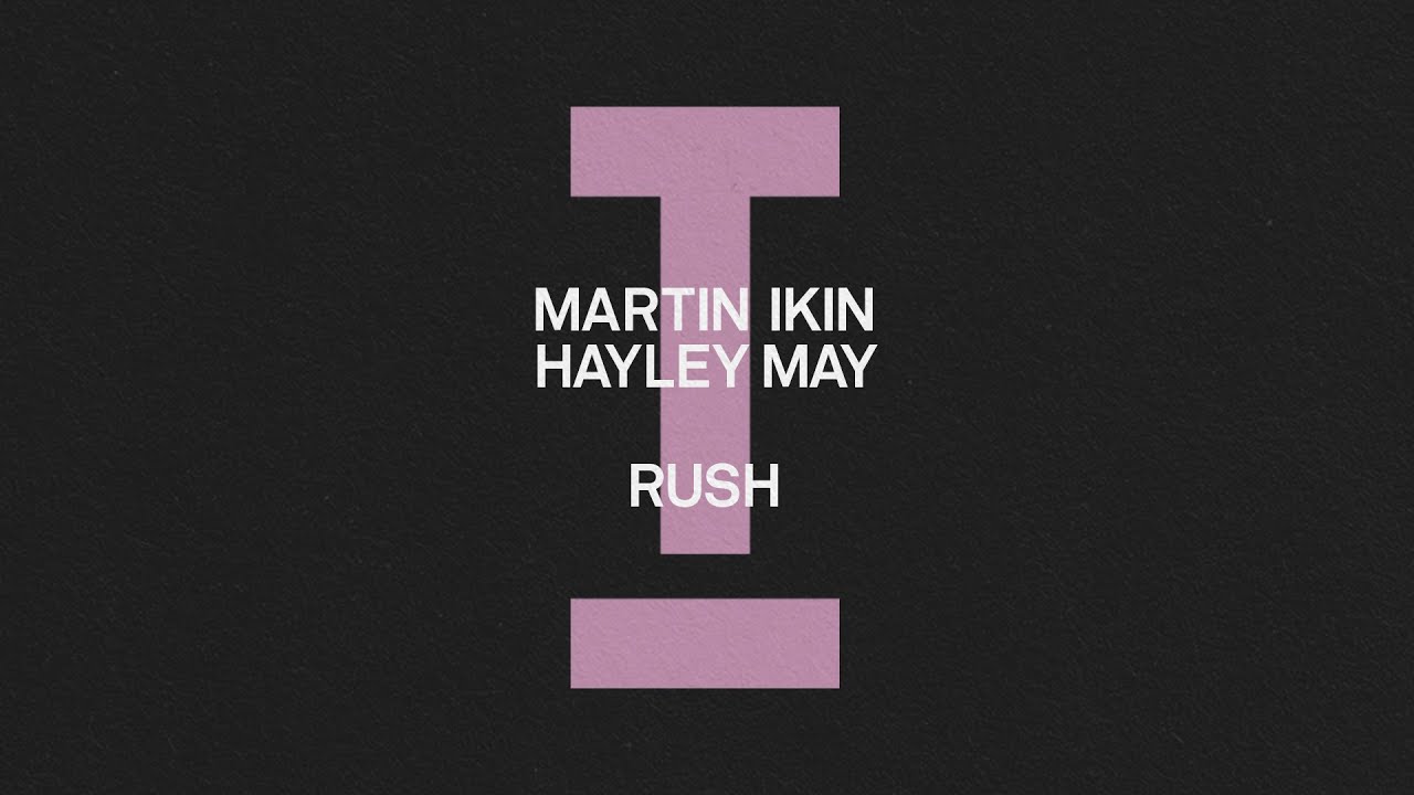 Martin Ikin, Hayley May - Rush [Tech House]