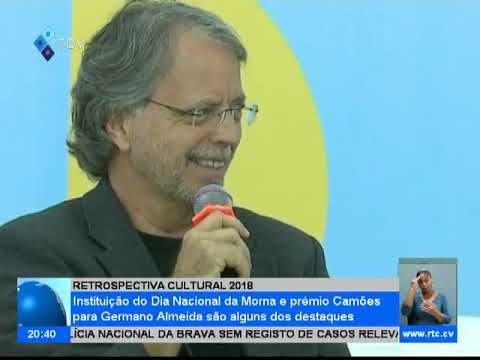Retrospectiva Cultural 2018 Instituição do Dia Nacional da Morna e Prémio Camões para Germano Almeid