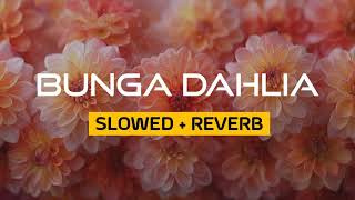 Download lagu BUNGA DAHLIA (slowed reverb) mp3 Download lagu BUNGA DAHLIA (slowed reverb) mp3