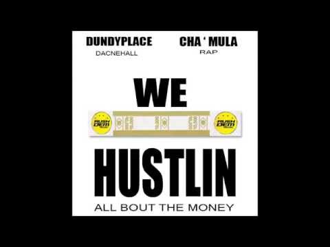 DUNDYPLACE ft. CHA ' MULA - WE HUSTLIN [ALL BOUT THE MONEY] RUSHDEM MUZIK [AUG 2015]
