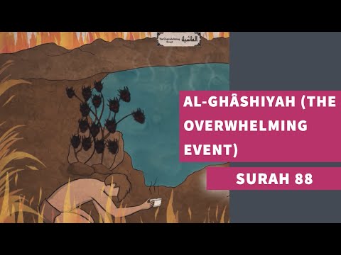 Surah 88: Surah Al-Ghashiyah (The Overwhelming Event) - سورة الغاشية