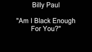 Billy Paul - Am I Black Enough For You [HQ Audio]