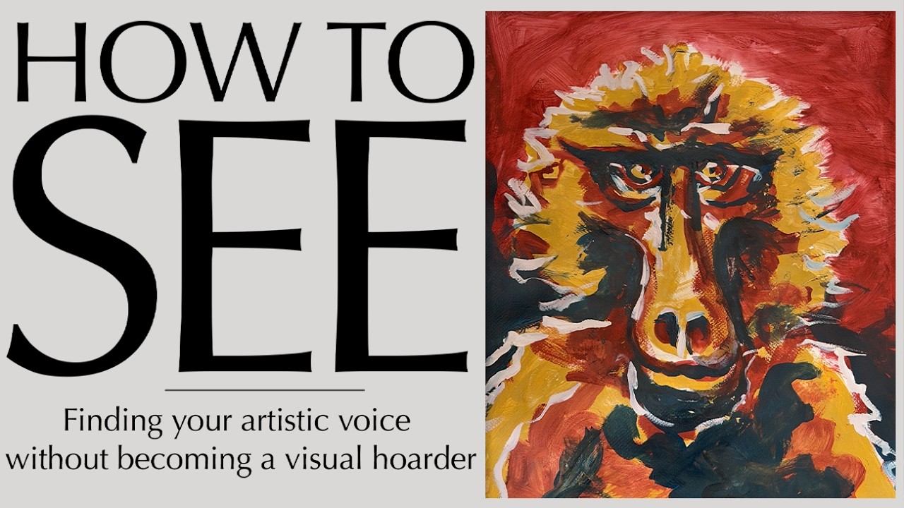How to See - Finding your artistic voice without becoming a visual hoarder - Easy painting