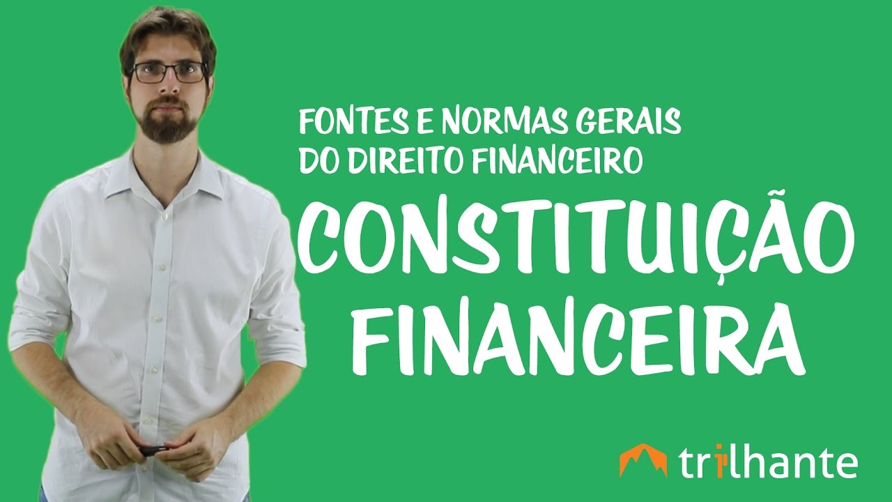 Fontes e Normas Gerais do Direito Financeiro - Constituição Financeira