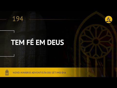 Novo Hinário Adventista • Hino 194 • Tem Fé em Deus • (Lyrics)