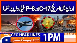 IRGC Strikes US C-17 & P-8 Aircraft in Jordan?: Rising Tensions | 1PM Headlines Geo News (20 July26) 