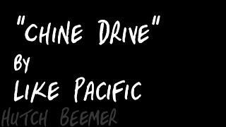 Like Pacific - Chine Drive Lyrics