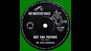 The Wild Colonials - Get The Picture (1965)