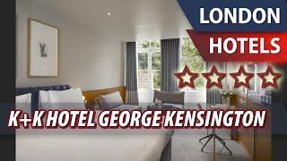 K+K Hotel George Kensington ⭐⭐⭐⭐ | Review Hotel in London, Great Britain