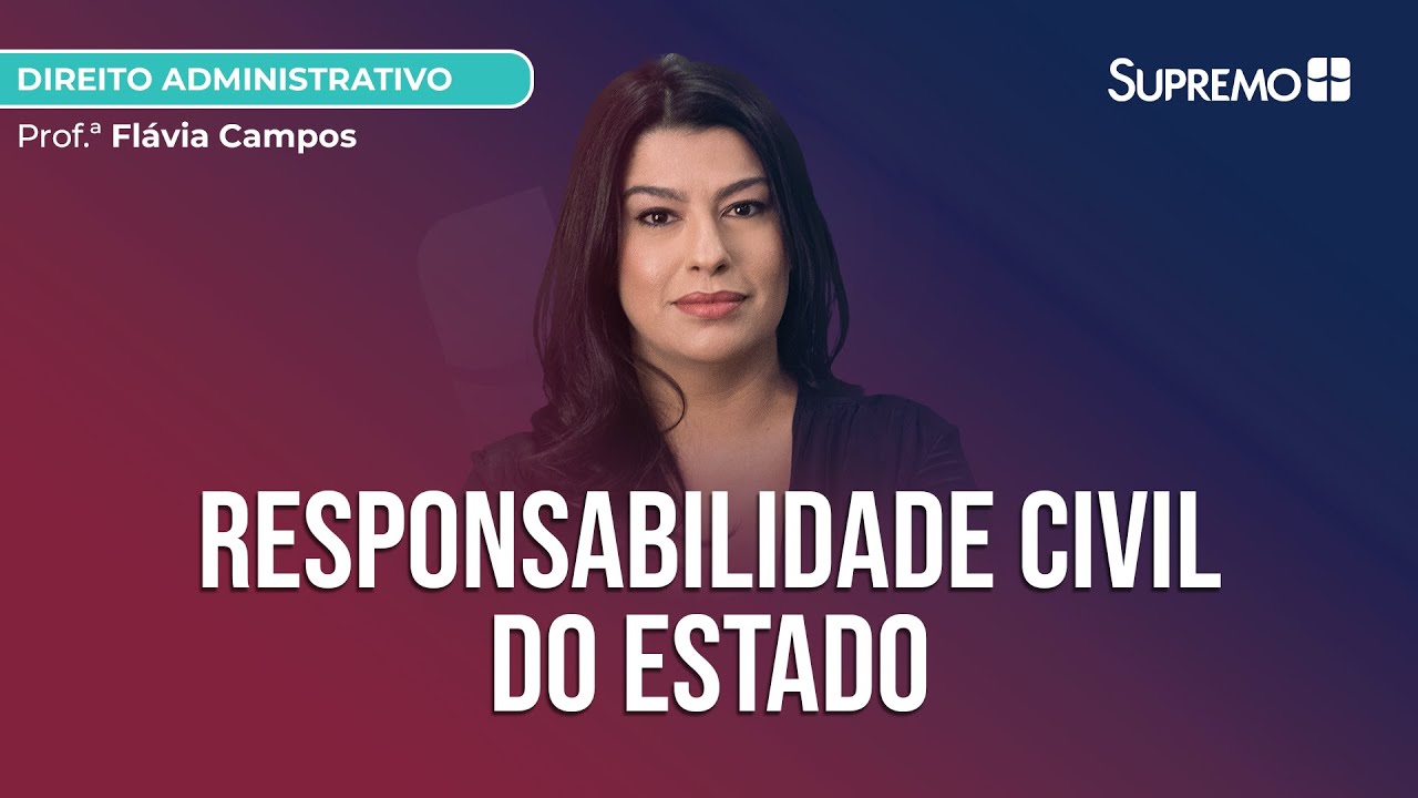 Responsabilidade Civil do Estado | Prof.ª Flávia Campos