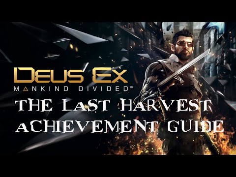 Deus Ex: Mankind Divided - "The Last Harvest" achievement/trophy guide
