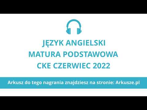Matura czerwiec 2022 język angielski podstawowy nagranie