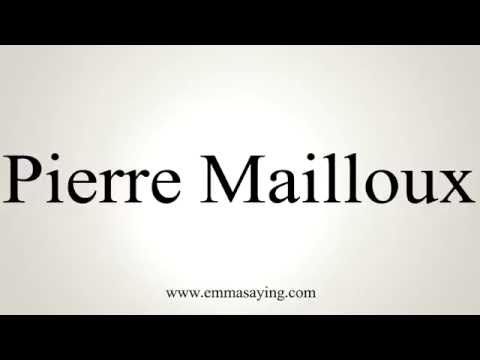 How to Pronounce Pierre Mailloux